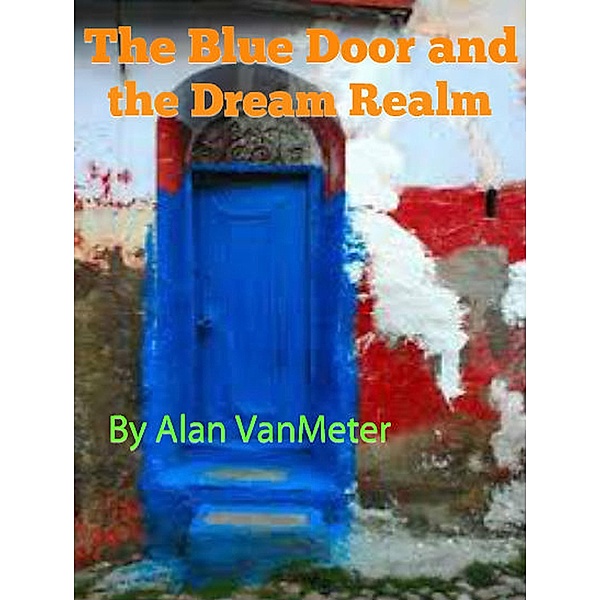The Blue Door and the Dream Realm, Alan Vanmeter