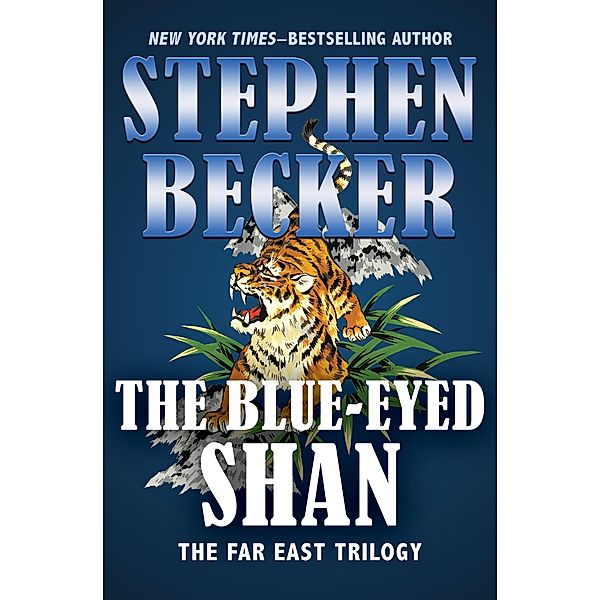 The Blue-Eyed Shan / The Far East Trilogy, Stephen Becker