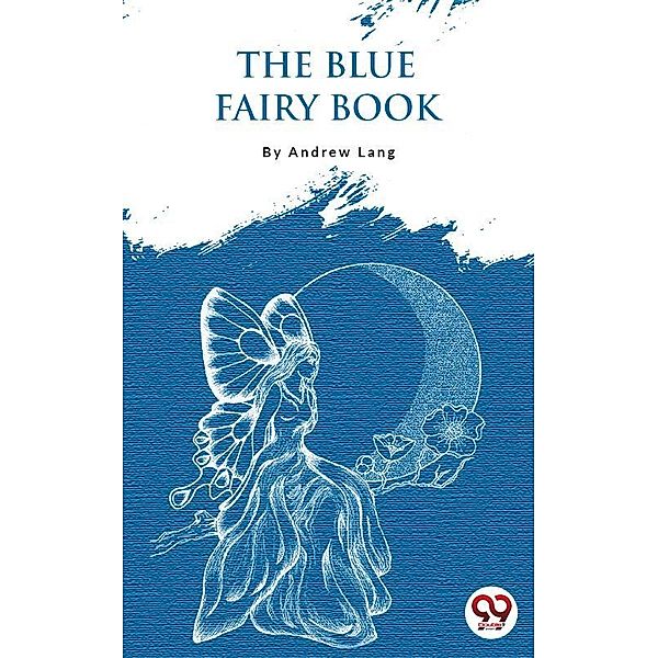 The Blue Fairy Book, Andrew Lang