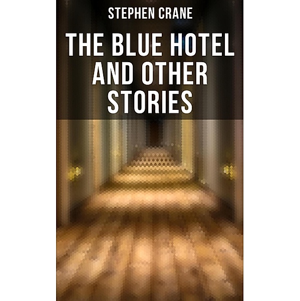 The Blue Hotel and Other Stories, Stephen Crane