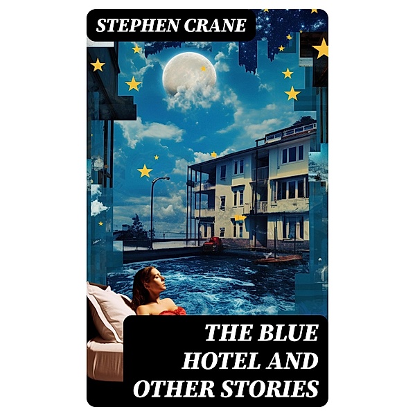 The Blue Hotel and Other Stories, Stephen Crane