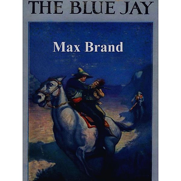 The Blue Jay / eBookIt.com, Max Brand