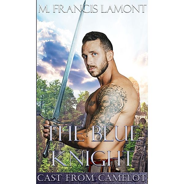 The Blue Knight (Cast From Camelot, #2) / Cast From Camelot, M Francis Lamont