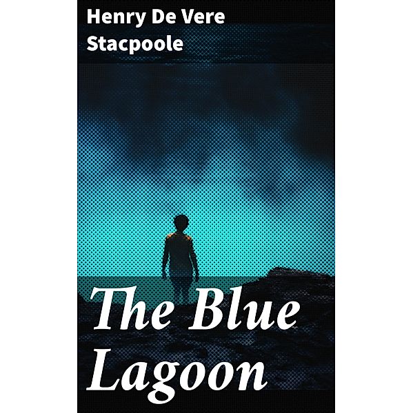 The Blue Lagoon, Henry De Vere Stacpoole