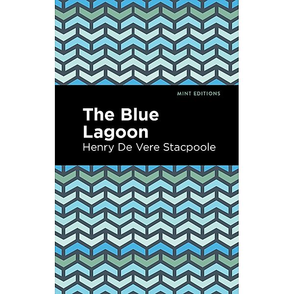 The Blue Lagoon / Mint Editions (Romantic Tales), Henry De Vere Stacpoole