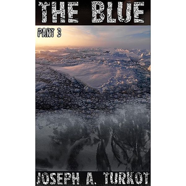 The Blue - Part 3 (The Rain Trilogy, #13) / The Rain Trilogy, Joseph Turkot