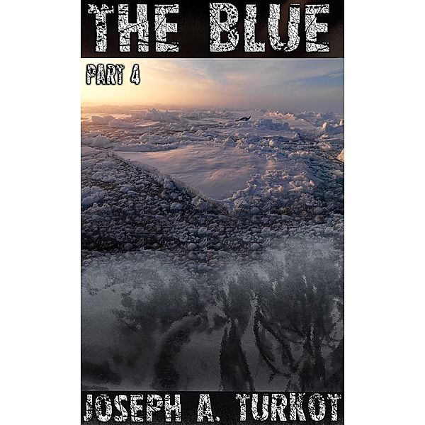 The Blue - Part 4 (The Rain Trilogy, #14) / The Rain Trilogy, Joseph Turkot