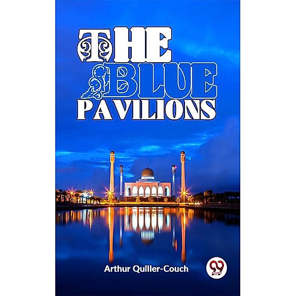 The Blue Pavilions, Arthur Quiller-Couch