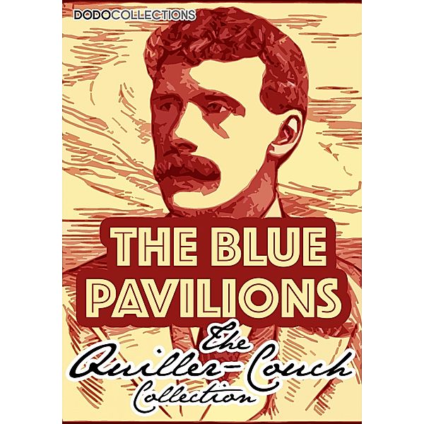 The Blue Pavilions / Arthur Quiller-Couch Collection, Arthur Quiller-Couch