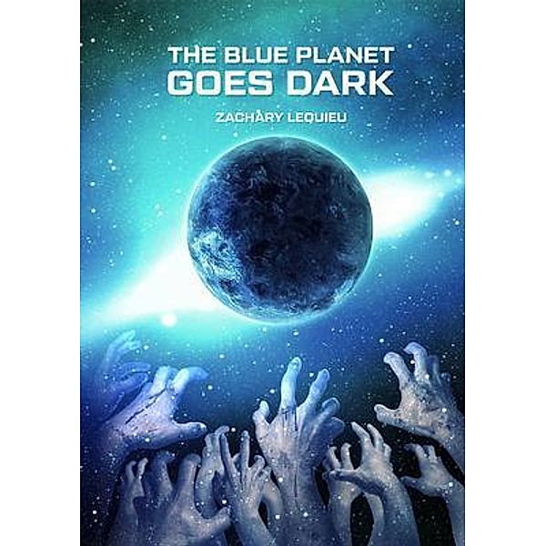The Blue Planet Goes Dark, Zachary LeQuieu