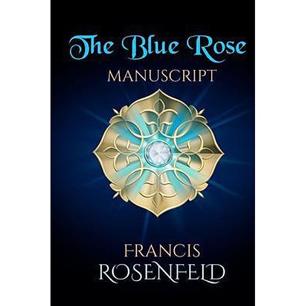 The Blue Rose Manuscript, Francis Rosenfeld