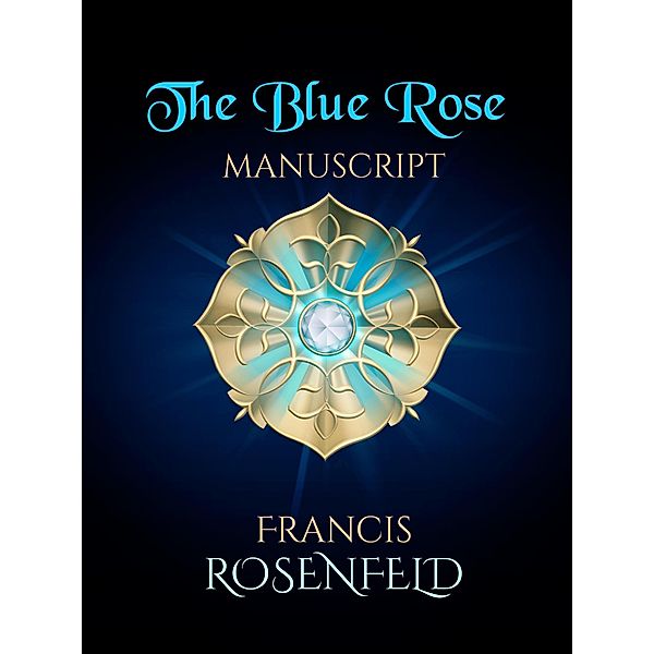 The Blue Rose Manuscript, Francis Rosenfeld