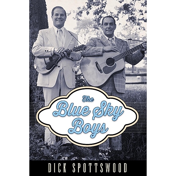 The Blue Sky Boys / American Made Music Series, Dick Spottswood