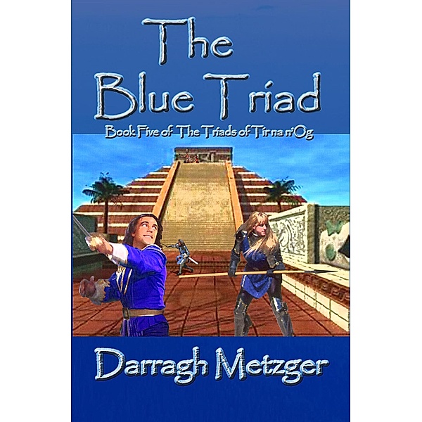 The Blue Triad (The Triads of Tir na n'Og, #5) / The Triads of Tir na n'Og, Darragh Metzger