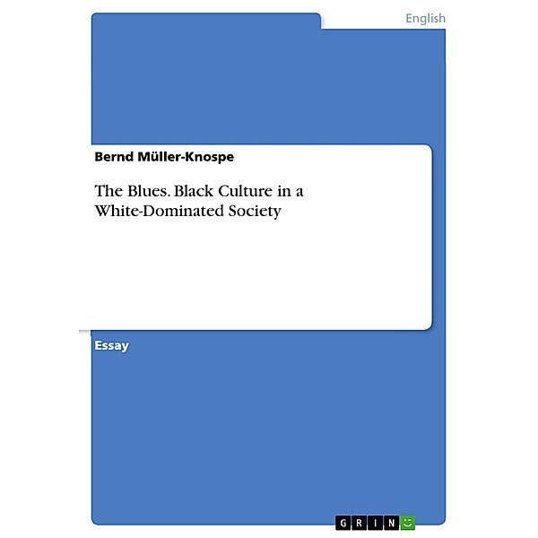 The Blues. Black Culture in a White-Dominated Society, Bernd Müller-Knospe