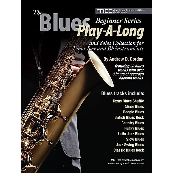 The Blues Play-A-Long and Solos Collection for Bb (tenor) sax Beginner Series (The Blues Play-A-Long and Solos Collection  Beginner Series) / The Blues Play-A-Long and Solos Collection  Beginner Series, Andrew D. Gordon