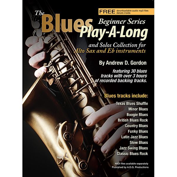 The Blues Play-A-Long and Solos Collection for Eb (alto) sax Beginner Series (The Blues Play-A-Long and Solos Collection  Beginner Series) / The Blues Play-A-Long and Solos Collection  Beginner Series, Andrew D. Gordon