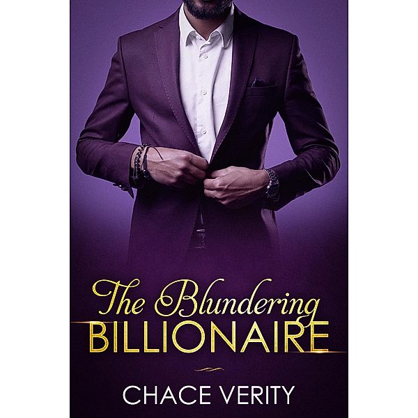 The Blundering Billionaire, Chace Verity