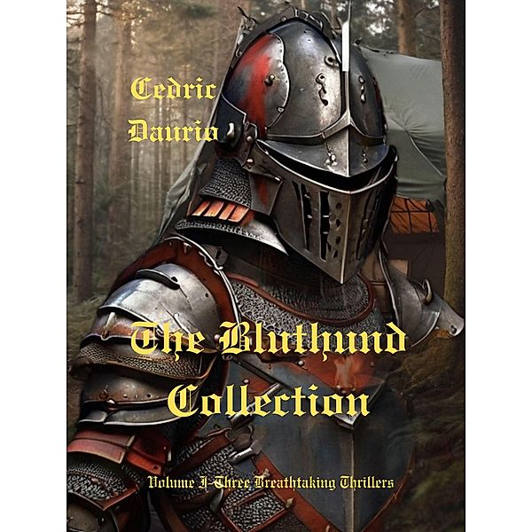 The Bluthund Collection- Volume I - Three Breathtaking Thrillers / The Bluthund Collection, Cedric Daurio