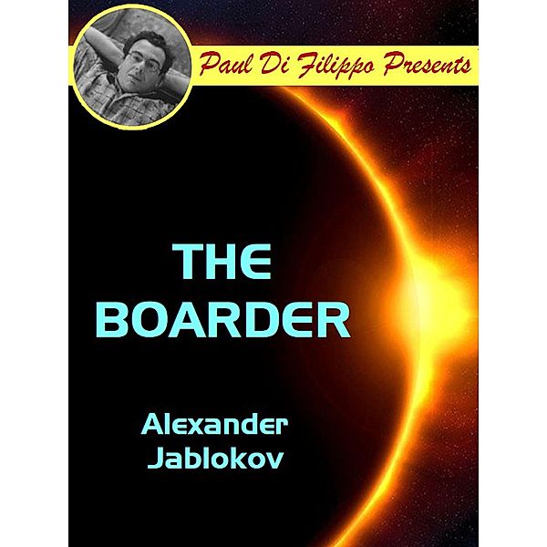 The Boarder / Paul Di Filippo Presents, Alexander Jablokov