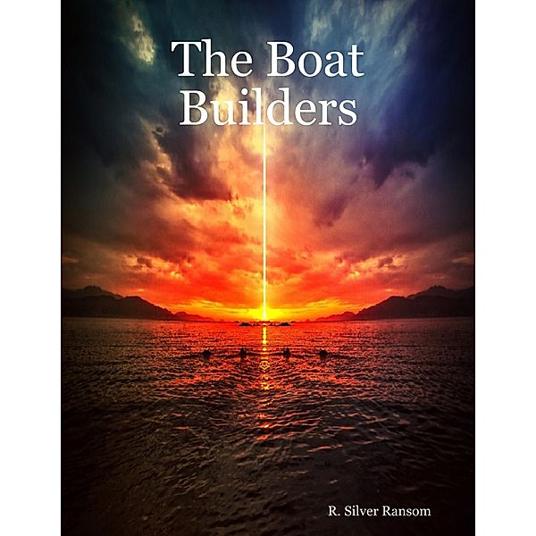 The Boat Builders, R. Silver Ransom