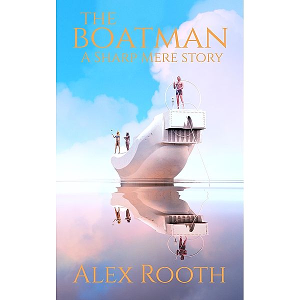 The Boatman (Sharp Mere, #3) / Sharp Mere, Alex Rooth