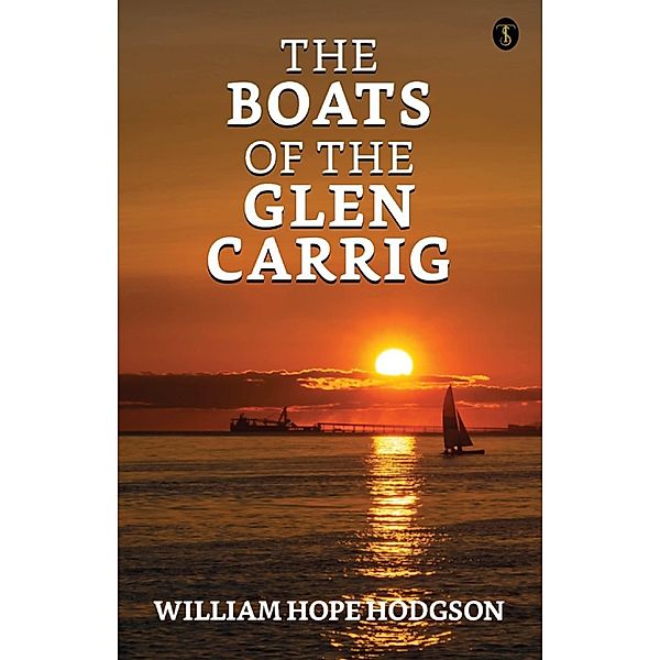 The Boats of the Glen Carrig / True Sign Publishing House, William Hope Hodgson