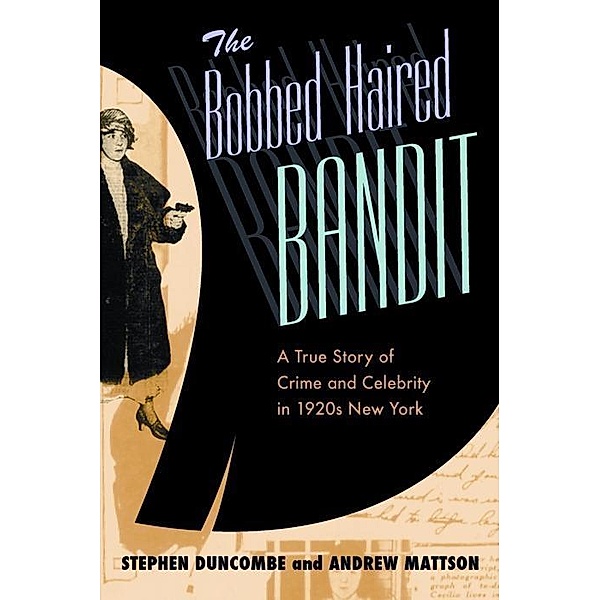 The Bobbed Haired Bandit, Stephen Duncombe, Andrew Mattson