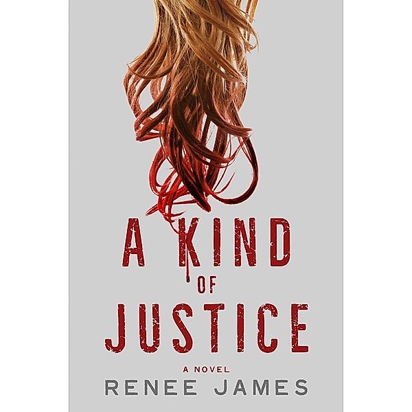 The Bobbi Logan Series: 2 A Kind of Justice, Renee James