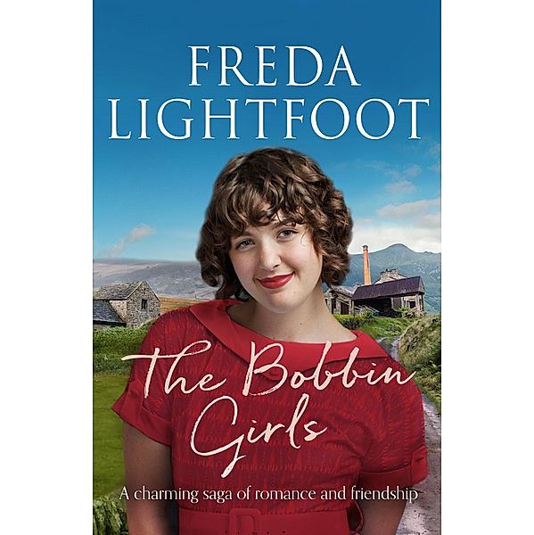 The Bobbin Girls / Lakeland Sagas Bd.2, Freda Lightfoot