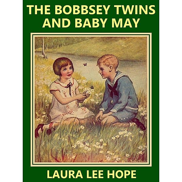 The Bobbsey Twins and Baby May / The Bobbsey Twins Bd.17, Laura Lee Hope