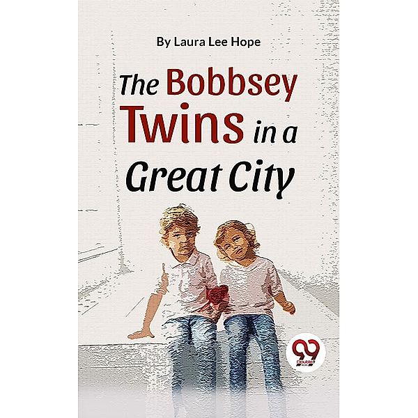 The Bobbsey Twins In A Great City, Laura Lee Hope