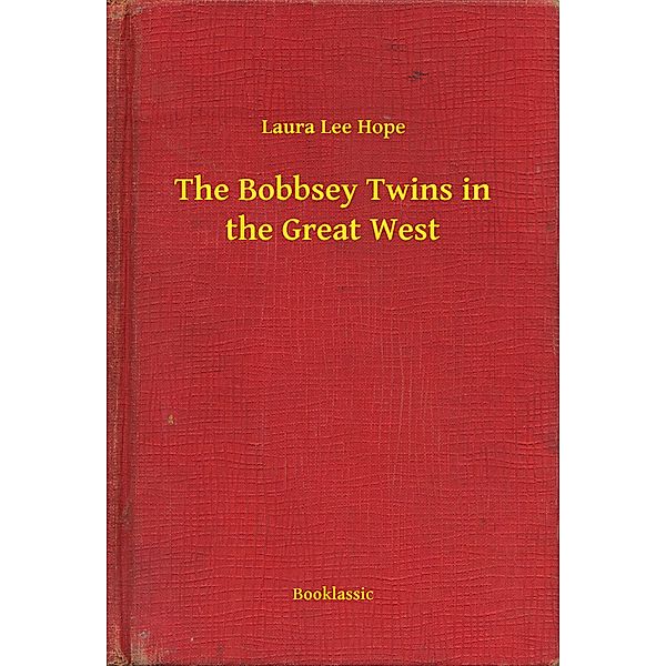 The Bobbsey Twins in the Great West, Laura Lee Hope