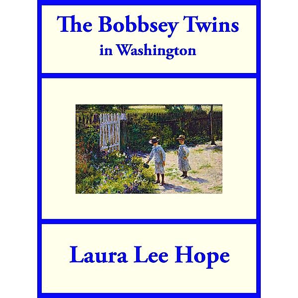 The Bobbsey Twins in Washington, Laura Lee Hope