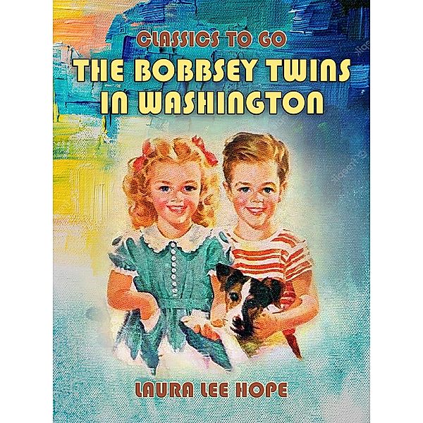 The Bobbsey Twins In Washington, Laura Lee Hope
