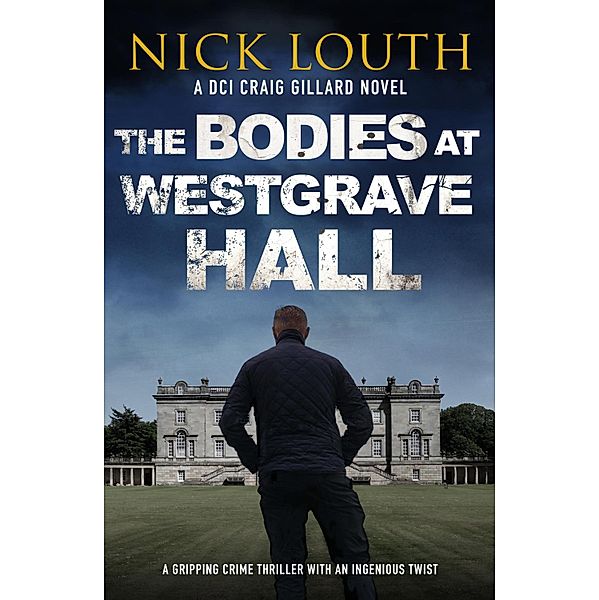 The Bodies at Westgrave Hall / DCI Craig Gillard Crime Thrillers Bd.7, Nick Louth