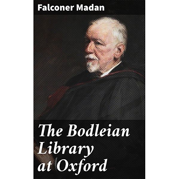 The Bodleian Library at Oxford, Falconer Madan