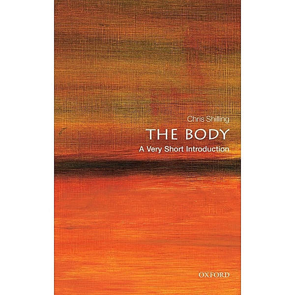 The Body: A Very Short Introduction / Very Short Introductions, Chris Shilling