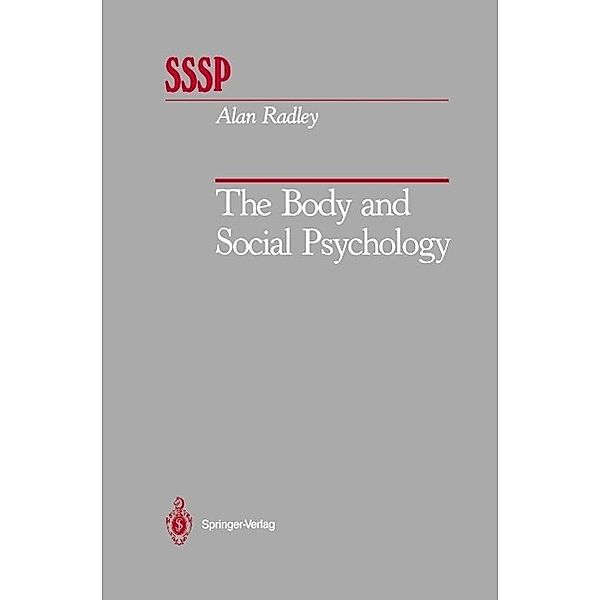 The Body and Social Psychology / Springer Series in Social Psychology, Alan Radley