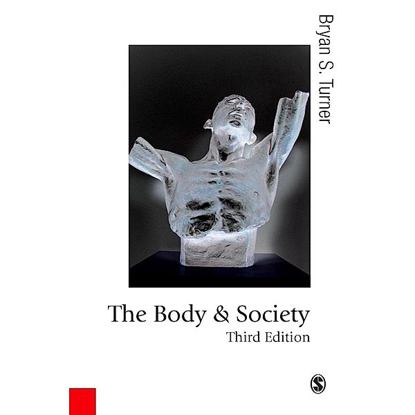 The Body and Society / Published in association with Theory, Culture & Society, Bryan S Turner