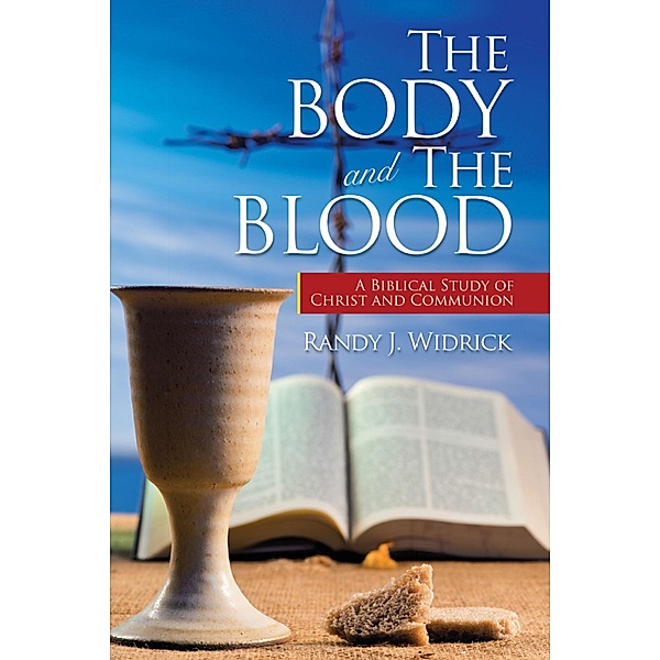 The Body and the Blood, Randy J. Widrick