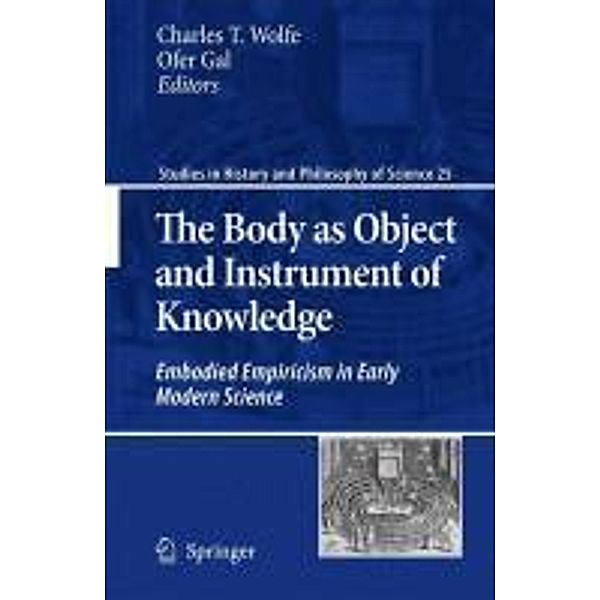 The Body as Object and Instrument of Knowledge / Studies in History and Philosophy of Science Bd.25