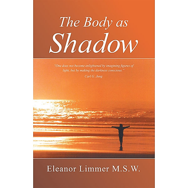 The Body as Shadow, Eleanor Limmer MSW