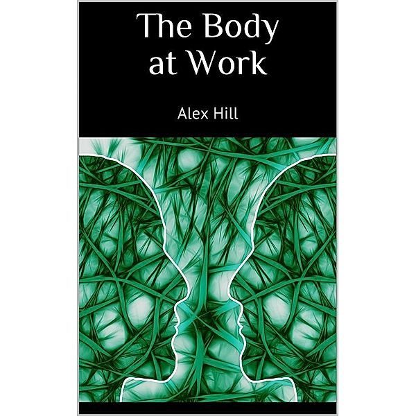 The Body at Work, Alex Hill