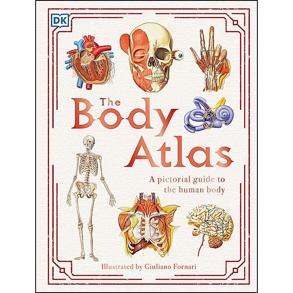 The Body Atlas / DK Pictorial Atlases, Dk