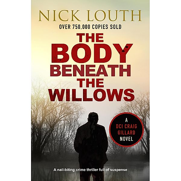 The Body Beneath the Willows / DCI Craig Gillard Crime Thrillers Bd.9, Nick Louth