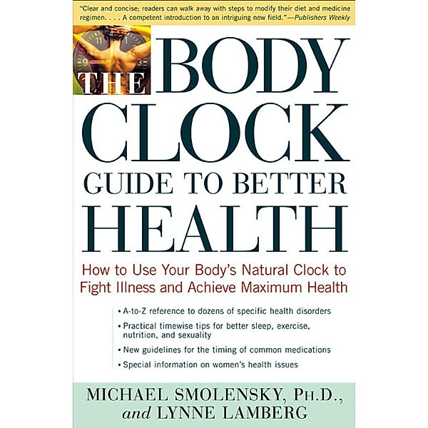 The Body Clock Guide to Better Health, Michael Smolensky, Lynne Lamberg