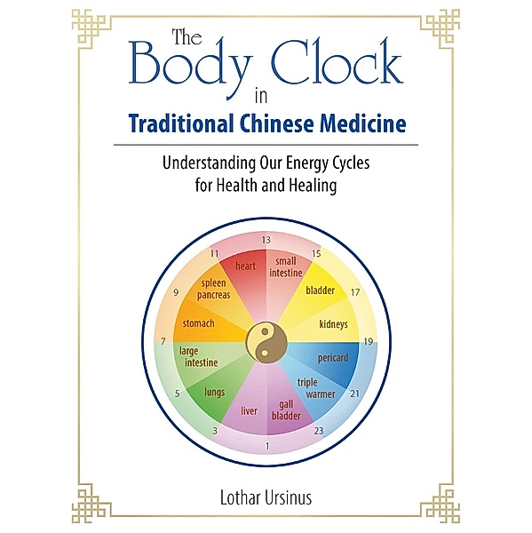The Body Clock in Traditional Chinese Medicine, Lothar Ursinus