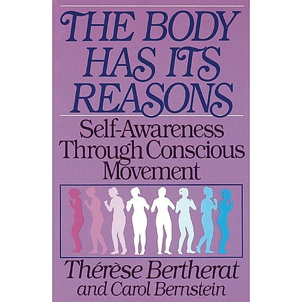 The Body Has Its Reasons / Healing Arts, Therese Bertherat, Carol Bernstein