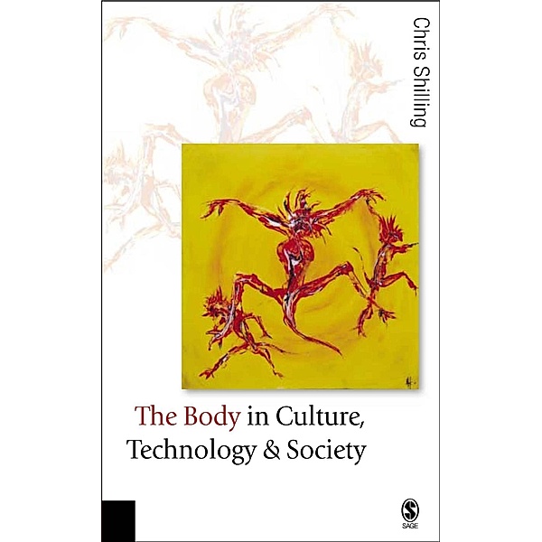 The Body in Culture, Technology and Society / Published in association with Theory, Culture & Society, Chris Shilling